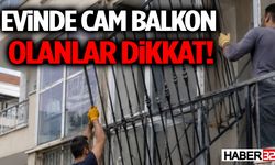 Evinde Cam Balkon Olanlar Dikkat! Bu Karar Herkesi İlgilendiriyor