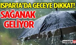 Isparta’da Geceye Dikkat! Sağanak Geliyor