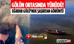 Gölün Ortasında Yürüdü! Eğirdir Gölü’nde Şaşırtan Görüntü