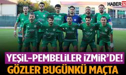 Yeşil-Pembeliler İzmir’de! Gözler Bugünkü Maçta