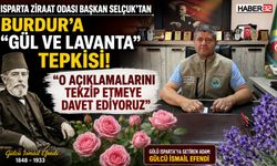 Başkan Selçuk’tan Burdur’a “Gül ve Lavanta” Tepkisi!