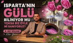 Isparta’yı ve Gülü Yeterince Tanıtabiliyor Muyuz?