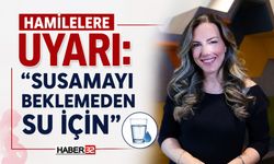 Hamilelere Dikkat: "Susamayı Beklemeden Su İçin"