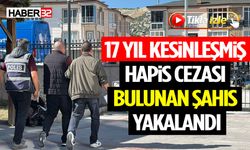 17 Yıl Kesinleşmiş Hapis Cezası Bulunan Şahıs Yakalandı