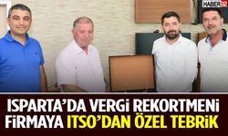 Isparta’da Vergi Rekortmeni Firmaya ITSO’dan Özel Tebrik