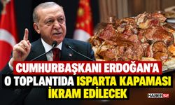 Cumhurbaşkanı Erdoğan'a Isparta Kapaması İkram Edilecek