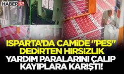 Isparta’da Camide "Pes" Dedirten Hırsızlık