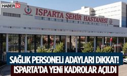 Sağlık Personeli Adayları Dikkat! Isparta’da Yeni Kadrolar Açıldı