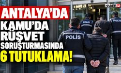 Kamuda Rüşvet Soruşturmasında 6 Tutuklama!