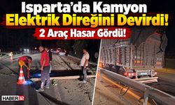 Isparta'da Gabari Aşıldı! Kamyon Elektrik Direğini Devirdi!