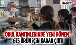 Okul Kantinlerinde Yeni Dönem! 675 Ürün İçin Karar Çıktı