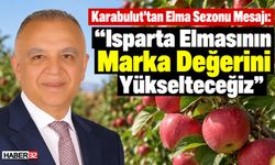 Karabulut: “Isparta Elmasının Marka Değerini Yükselteceğiz”