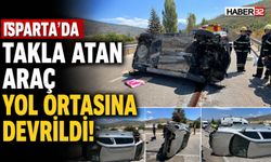 Isparta'da Takla Atan Araç Yol Ortasına Devrildi!