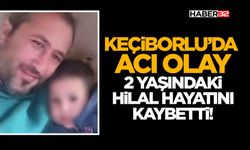 Keçiborlu’da Acı Olay: 2 Yaşındaki Hilal Hayatını Kaybetti!