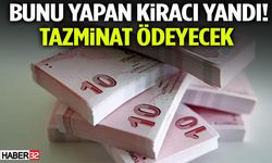 Bunu Yapan Kiracı Yandı! Tazminat Ödeyecek