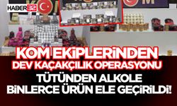 KOM Ekiplerinden Dev Kaçakçılık Operasyonu