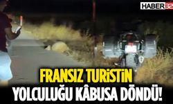 Fransız Turistin Yolculuğu Kâbusa Döndü!