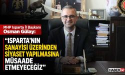"Isparta Sanayisi Üzerinden Siyasete Müsaade Etmeyeceğiz"