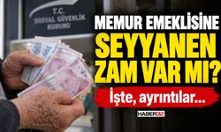 Memur Emeklisine 'Seyyanen Zam' Var Mı?