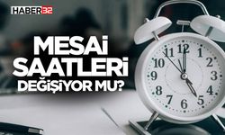 Mesai saatleri değişiyor mu?