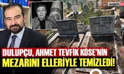 Dulupçu, Mezarı Elleriyle Temizledi!