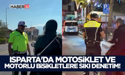 Isparta'da Motosiklet Ve Motorlu Bisikletlere Sıkı Denetim!