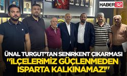 "İlçelerimiz Güçlenmeden Isparta Kalkınamaz!"