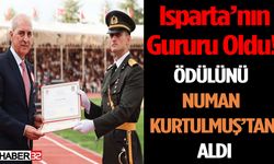 Isparta’nın Gururu Oldu! Ödülünü Numan Kurtulmuş’tan Aldı