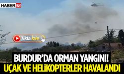 Burdur’da Orman Yangını! Uçak ve Helikopterler Havalandı