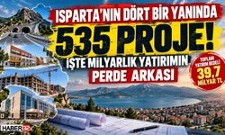 Isparta'ya 39,7 Milyarlık Yatırım! Peki Bu Para Nerede?