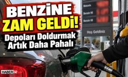 Benzine Zam Geldi! Depoları Doldurmak Artık Daha Pahalı