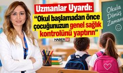 "Okuldan Önce Çocuğunuzun Sağlık Kontrolünü Yaptırın"