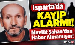 Isparta’da Kayıp Alarmı: Mevlüt Şahan’dan Haber Alınamıyor