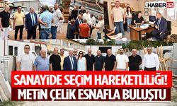 Metin Çelik’ten Yeni Sanayi Sitesi’nde Yoğun Temas