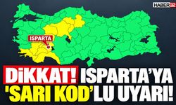 Dikkat! Isparta İçin 'SARI KOD'lu Uyarı!