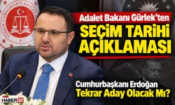 Adalet Bakanı Gürlek'ten Seçim Tarihi Açıklaması