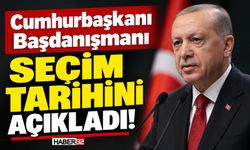 Cumhurbaşkanı Başdanışmanı Seçim Tarihini Açıkladı!