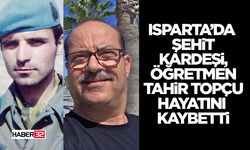 Isparta’da Şehit Kardeşi, Öğretmen Tahir Topçu Hayatını Kaybetti