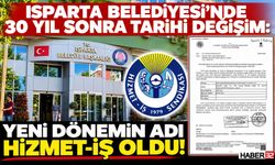 Isparta Belediyesi'nde 30 Yıl Sonra Tarihi Değişim!