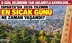 Isparta'da 2026 Yazının Sıcaklık Rekoru Belli Oldu!