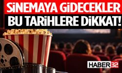 Sinemaya Gidecekler Bu Tarihlere Dikkat!