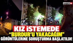 "Sokağı Yakacağım" Sözü Verilen Kız İstemeye Soruşturma!