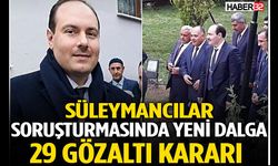 Süleymancılar Soruşturmasında Yeni Dalga!