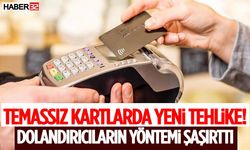 Temassız Kartlarda Yeni Tehlike! Dolandırıcıların Yöntemi Şaşırttı