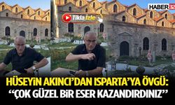 Hüseyin Akıncı’dan Isparta’ya Övgü: “Çok Güzel Bir Eser Kazandırdınız”