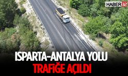 Isparta-Antalya Yolu Trafiğe Açıldı