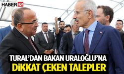 Tural’dan Bakan Uraloğlu’na Dikkat Çeken Talepler