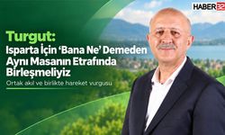 Turgut: “Isparta İçin ‘Bana Ne’ Demeden Aynı Masanın Etrafında Birleşmeliyiz”