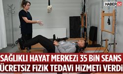 35 Bin Seans Ücretsiz Fizik Tedavi Hizmeti Verildi