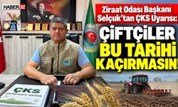 Başkanı Selçuk Uyardı! Çiftçiler Bu Tarihi Kaçırmasın!